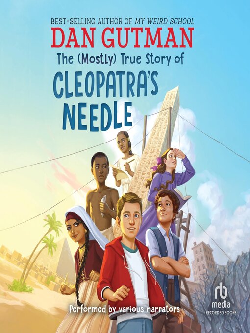 Title details for The (Mostly) True Story of Cleopatra's Needle by Dan Gutman - Available